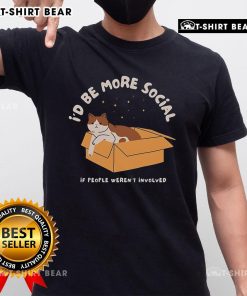 Nice I'D Be More Social T-Shirt featuring a humorous design perfect for social gatherings and casual outings.