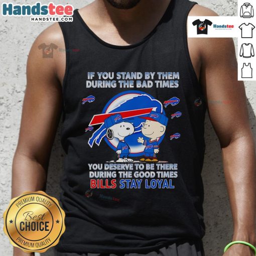 Stylish tank top featuring 'Nice If You Stand By Them' quote, perfect for loyal friends during good and bad times.
