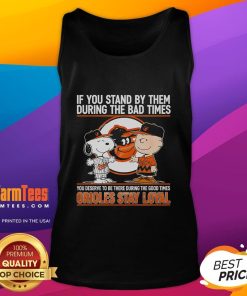Stylish Orioles tank top featuring the phrase 'Stay Loyal Through Good and Bad Times' for dedicated fans.