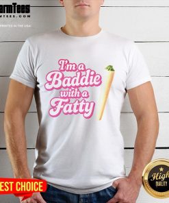 Alt Text: Fashionable 'Nice IM A Baddie With A Fatty' T-Shirt design featuring bold text on a stylish backdrop.