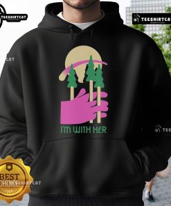Nice I'm With Her hoodie featuring three stylish trees, perfect for nature lovers and casual wear enthusiasts.