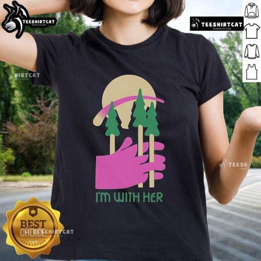 Nice I'm With Her Three Trees Ladies Tee featuring a stylish design for women who support environmental causes.