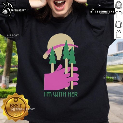 Alt Text: Nice I'm With Her Three Trees Sweatshirt featuring a stylish graphic design and cozy fit for casual wear.