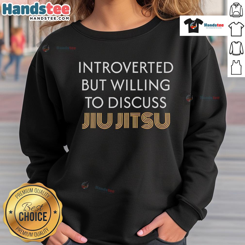 Nice Introverted But Willing To Discuss Jiu Jitsu Sweatshirt Cozy sweatshirt featuring 'Nice Introverted But Willing to Discuss Jiu-Jitsu' design, perfect for jiu-jitsu enthusiasts.
