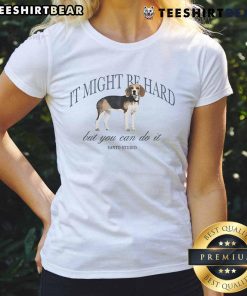 Dog Ladies Tee featuring motivational quote 'Nice, It Might Be Hard, But You Can Do It' on a stylish design.