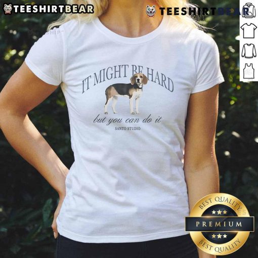 Dog Ladies Tee featuring motivational quote 'Nice, It Might Be Hard, But You Can Do It' on a stylish design.