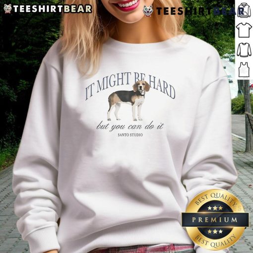 Cozy dog sweatshirt featuring motivational text 'Nice, It Might Be Hard, But You Can Do It' for pet lovers.