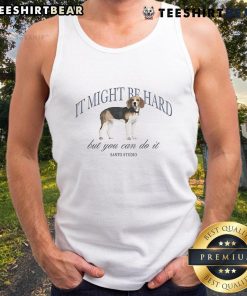 Dog tank top featuring motivational text 'Nice, It Might Be Hard, But You Can Do It' for pet owners and dog lovers.