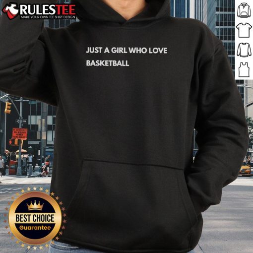 Nice Just A Girl Who Loves Basketball Hoodie featuring a stylish design for basketball enthusiasts and fans.