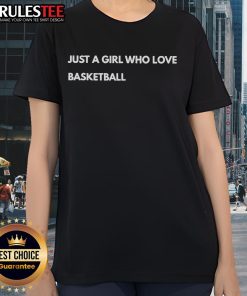 Nice Just A Girl Who Loves Basketball Ladies Tee featuring a stylish design perfect for female basketball enthusiasts.