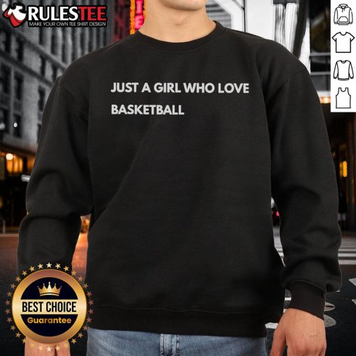 Alt Text: Nice Just A Girl Who Loves Basketball Sweatshirt featuring a stylish design perfect for female basketball fans.