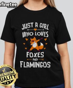 Nice Just A Girl Who Loves Foxes And Flamingos Ladies Tee featuring colorful graphics of a fox and flamingo.