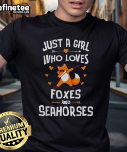Nice Just A Girl Who Loves Foxes And Seahorses T-Shirt featuring vibrant graphics of fox and seahorse designs.