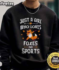 Nice Just A Girl Who Loves Foxes And Sports Sweatshirt featuring a cute fox graphic and sporty design.