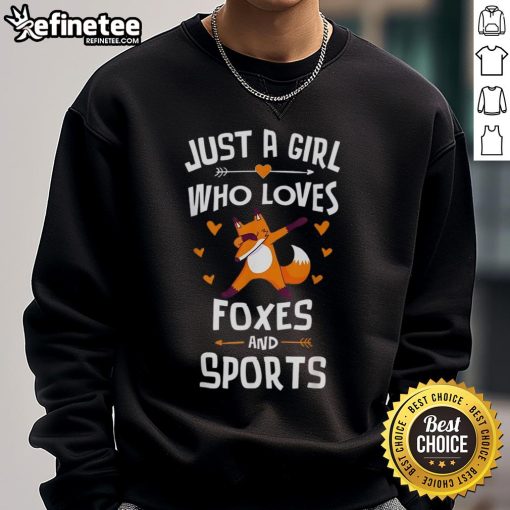 Nice Just A Girl Who Loves Foxes And Sports Sweatshirt featuring a cute fox graphic and sporty design.