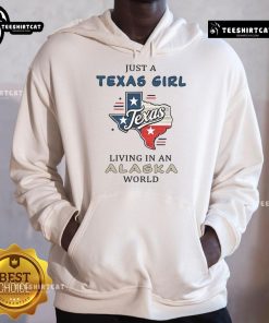Nice Just A Texas Girl Living In An Alaska World hoodie displayed on a model, showcasing cozy winter style.
