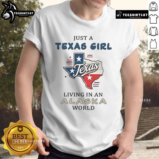 Nice Just A Texas Girl Living In An Alaska World T-Shirt design featuring bold text and colorful graphics.