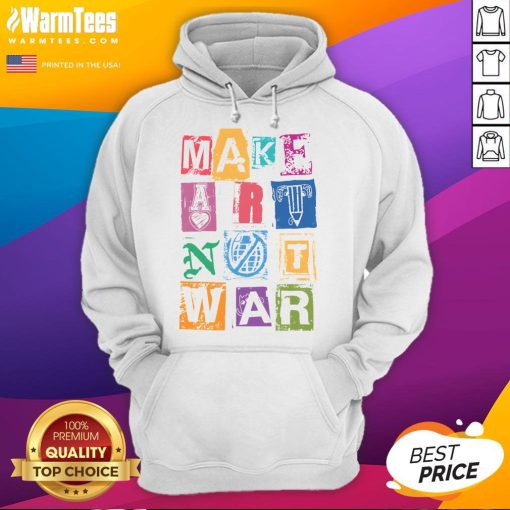 Cozy 'Make Art Not War' hoodie in vibrant colors, perfect for art lovers and peace advocates.