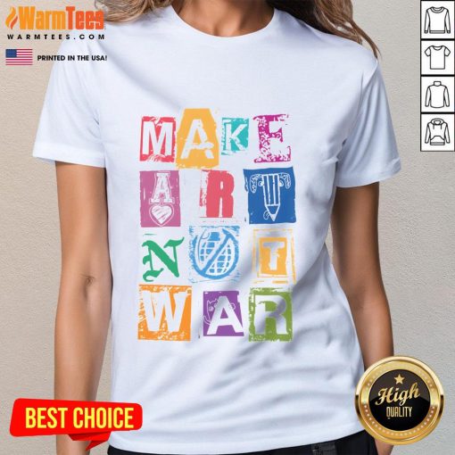 Nice Make Art Not War Ladies Tee showcasing a stylish, colorful graphic promoting peace and creativity in fashion.