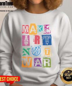 Nice Make Art Not War Sweatshirt in vibrant colors, showcasing a creative design promoting peace and artistic expression.