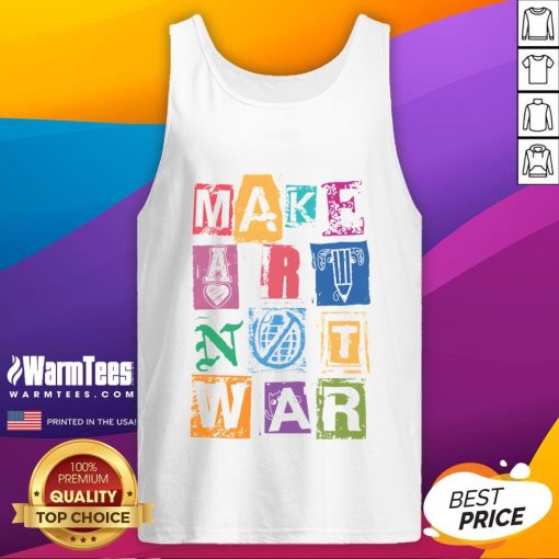 Nice Make Art Not War tank top featuring a colorful design promoting peace and creativity.