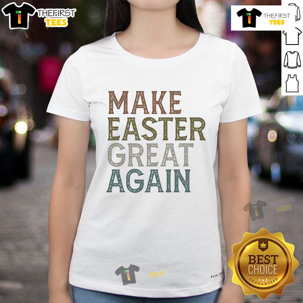 Nice Make Easter Great Again Ladies Tee Alt Text: Ladies' tee featuring 'Make Easter Great Again' design, perfect for celebrating Easter in style.