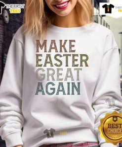 Cozy 'Make Easter Great Again' sweatshirt featuring vibrant colors and festive design, perfect for holiday celebrations.