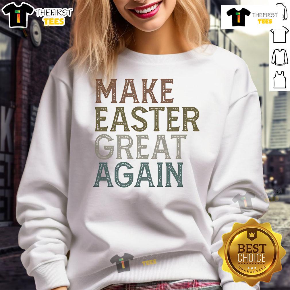 Nice Make Easter Great Again Sweatshirt Cozy 'Make Easter Great Again' sweatshirt featuring vibrant colors and festive design, perfect for holiday celebrations.