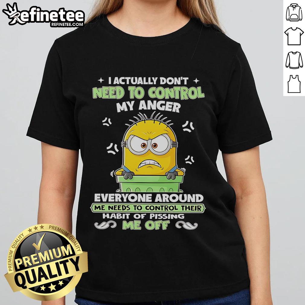 Nice Minion I Actually Don'T Need To Control My Anger Ladies Tee Funny Nice Minion tee for ladies featuring 'I Actually Don't Need to Control My Anger' design, perfect for casual wear.