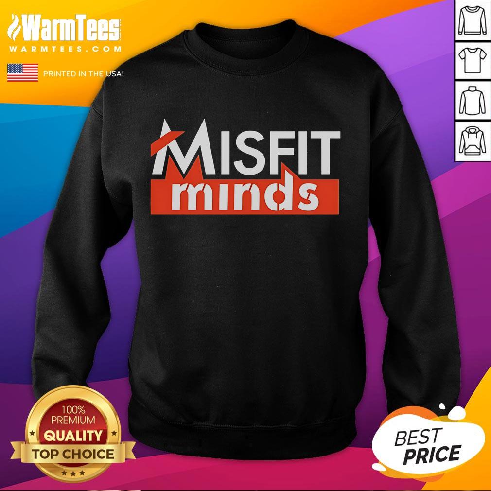Nice Misfit Minds Sweatshirt Cozy Nice Misfit Minds sweatshirt in soft fabric, perfect for casual wear and expressing individuality.