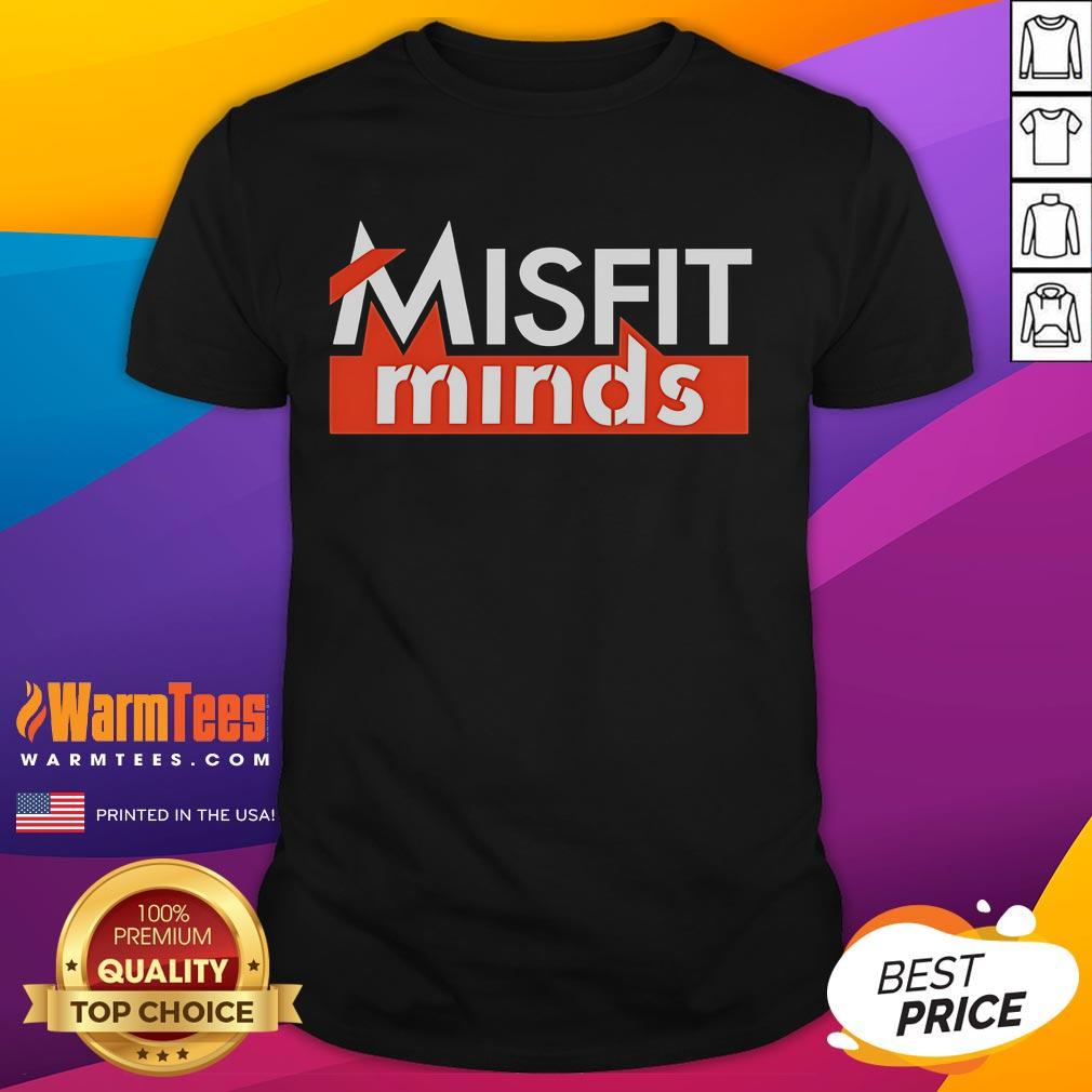 Nice Misfit Minds T Shirt Stylish Nice Misfit Minds T-Shirt featuring unique design and comfortable fit, perfect for casual wear and expressing individuality.