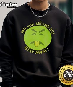 Nice Mr. Yuk Means No Stay Away sweatshirt featuring bold graphic design, perfect for casual wear and making a statement.