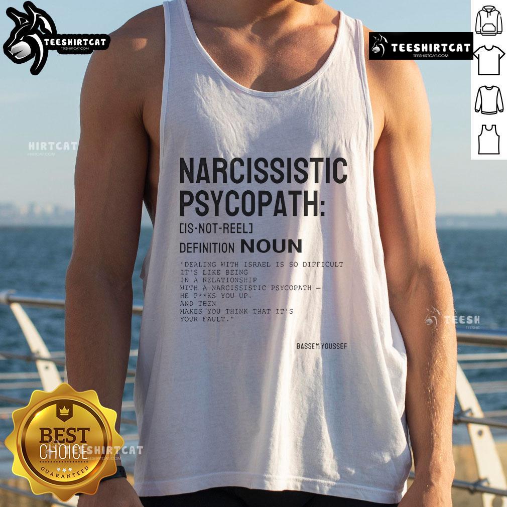 Nice Narcissistic Psychopath Bassem Youssef Tank Top Bassem Youssef wearing a tank top with 'Nice Narcissistic Psychopath' graphic, showcasing a bold and humorous style.