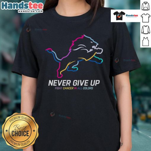Detroit Lions Ladies Tee: 'Nice Never Give Up Fight Cancer' design in vibrant colors, promoting cancer awareness and support.