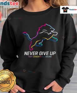 Alt Text: Detroit Lions sweatshirt featuring 'Nice Never Give Up Fight Cancer' in vibrant colors, perfect for supporters.