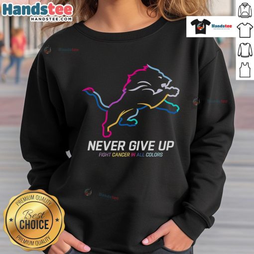 Alt Text: Detroit Lions sweatshirt featuring 'Nice Never Give Up Fight Cancer' in vibrant colors, perfect for supporters.
