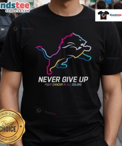 Detroit Lions T-Shirt featuring 'Never Give Up' slogan in vibrant colors, supporting the fight against cancer.