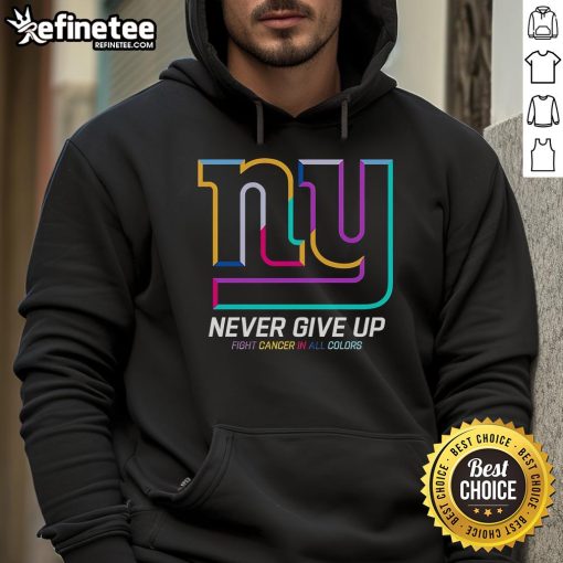 New York Giants hoodie featuring 'Nice Never Give Up Fight Cancer' slogan in vibrant colors, perfect for supporters.