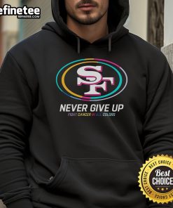 Colorful San Francisco 49ers hoodie with 'Nice Never Give Up Fight Cancer' design, perfect for fans and cancer awareness.