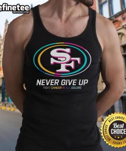 Colorful 'Never Give Up' cancer awareness tank top featuring San Francisco 49ers logo, perfect for fans and supporters.