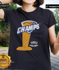 Nice OKC Thunder Champs 2024-2025 Season trophy featured on a stylish ladies tee, perfect for fans celebrating victory.