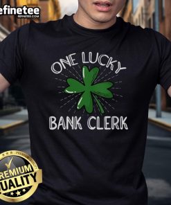 Nice One Lucky Bank Clerk T-Shirt featuring a fun design for bank employees and finance enthusiasts.