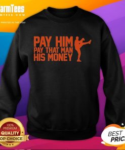 Nice Pay Him Pay That Man His Money Sweatshirt in black, featuring bold white text for a stylish and humorous look.