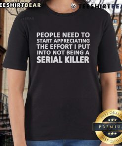 Funny ladies' tee with text: 'Nice People Need to Appreciate My Effort Not to be a Serial Killer' - humor and style combined.