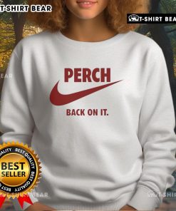 Cozy 'Nice Perch Back On It' sweatshirt in soft fabric, perfect for casual outings and comfortable lounging.