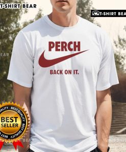 Alt Text: Nice Perch Back On It T-Shirt featuring a stylish design for fishing enthusiasts, perfect for casual wear.