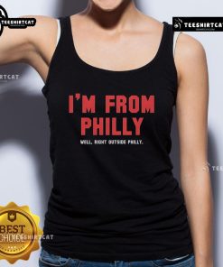 Stylish tank top featuring 'I'm From Philly, Well Right Outside Philly' for Philadelphia Phillies fans.