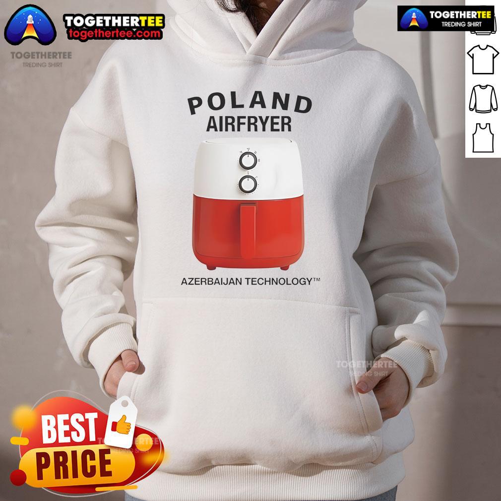 Nice Poland Airfryer Azerbaijan Technology Hoodie Stylish Nice Poland Airfryer Azerbaijan Technology Hoodie featuring a modern design and vibrant colors.