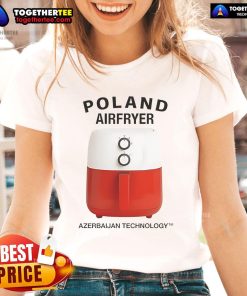 Stylish ladies' tee featuring 'Nice Poland Airfryer Azerbaijan Technology' design, perfect for tech-savvy fashion lovers.