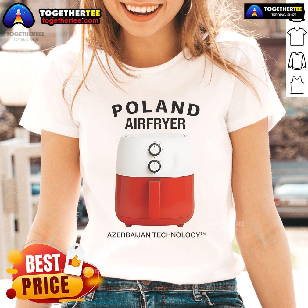 Nice Poland Airfryer Azerbaijan Technology Ladies Tee Stylish ladies' tee featuring 'Nice Poland Airfryer Azerbaijan Technology' design, perfect for tech-savvy fashion lovers.